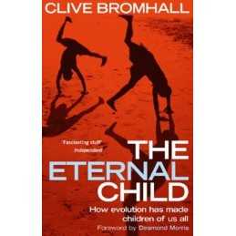 The Eternal Child: An Explosive New Theory of... by Bromhall, Dr Clive Paperback