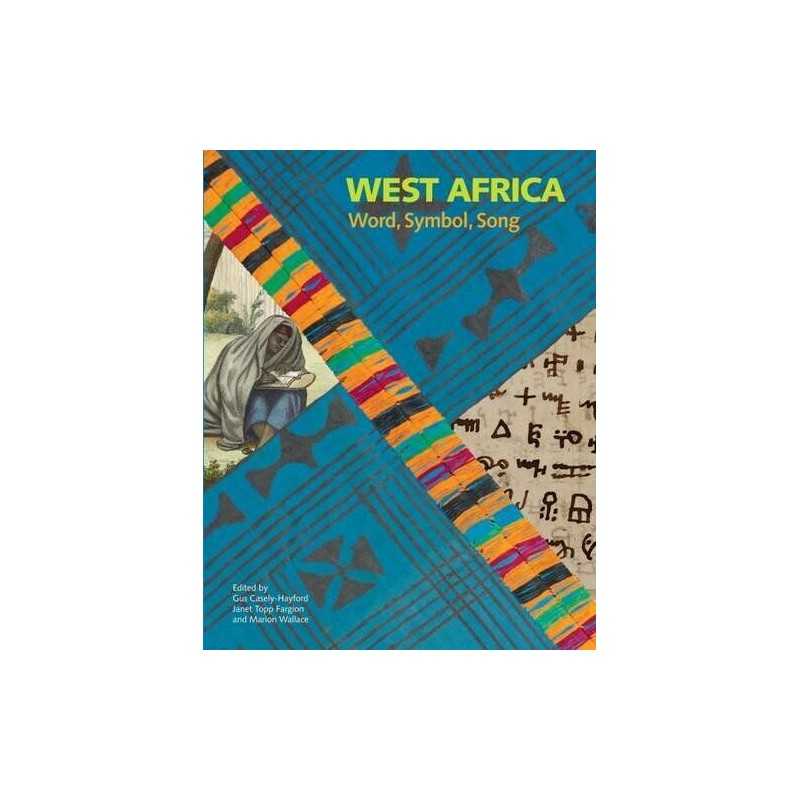 West Africa: Word, Symbol, Song by Gus Casely-Hayford Book