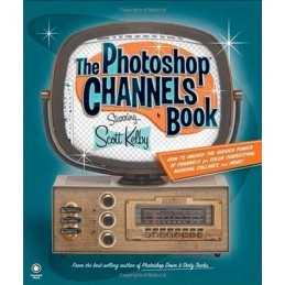 The Photoshop Channels Book, Kelby, Scott