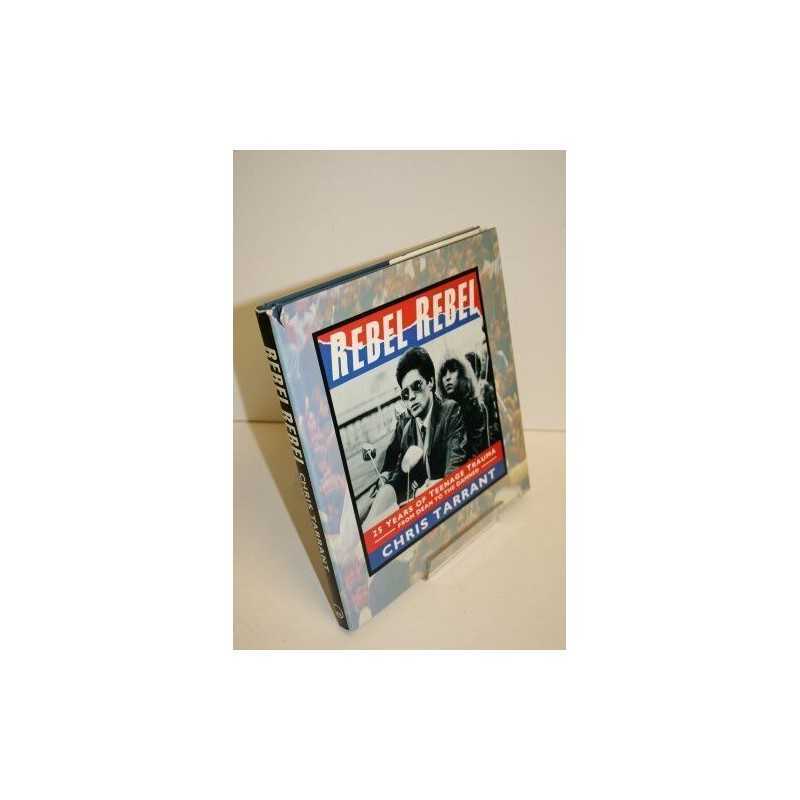 Rebel Rebel: 25 Years of Teenage Trauma from James... by Tarrant, Chris Hardback