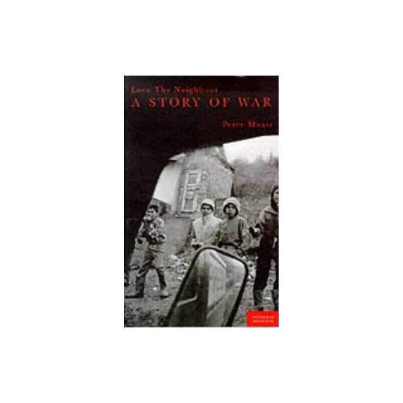 Love Thy Neighbour: A Story of War by Maass, Peter Paperback Book  Fast