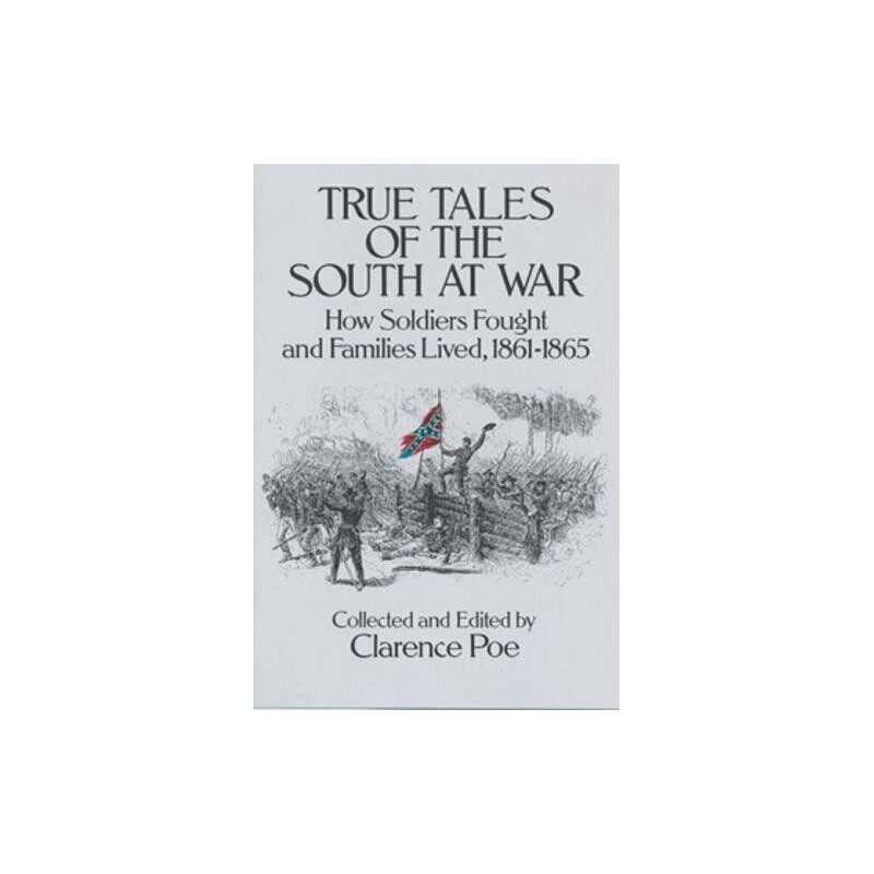 True Tales of the South at War: How Soldiers Fought and Families Li... Paperback