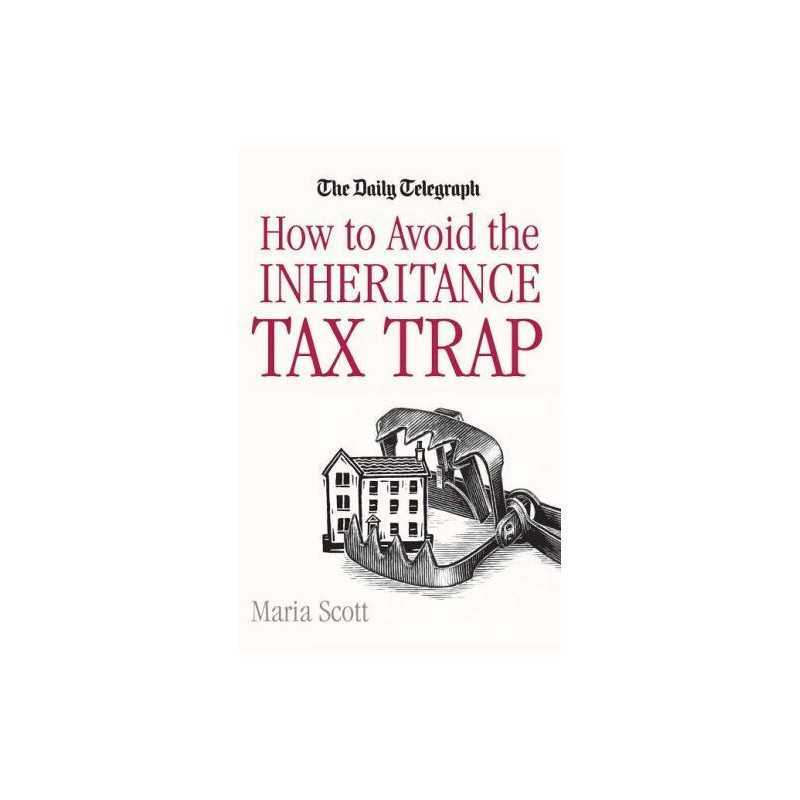 How to Avoid the Inheritance Tax Trap (Daily Telegr... by Scott, Maria Paperback