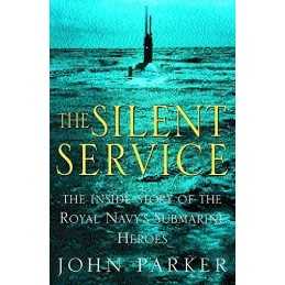 The Silent Service: The Inside Story of the Royal N... by Parker, John Paperback