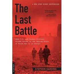 Last Battle: When U.S. and German Soldiers Joined Forces ... by Harding, Stephen