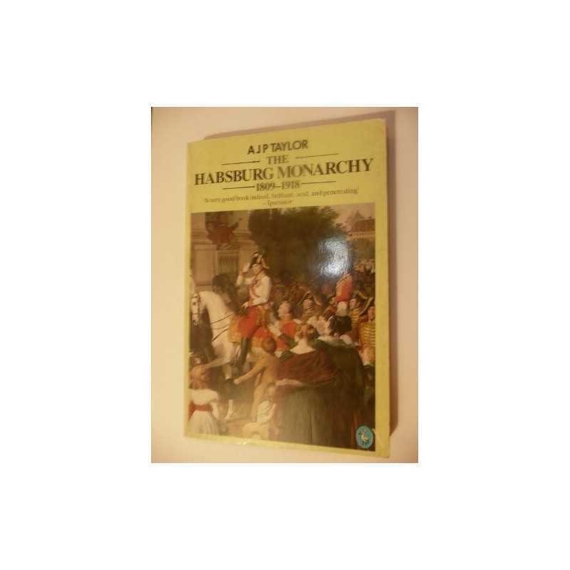 The Habsburg Monarchy 1809-1918: A History of the... by Taylor, A.J.P. Paperback