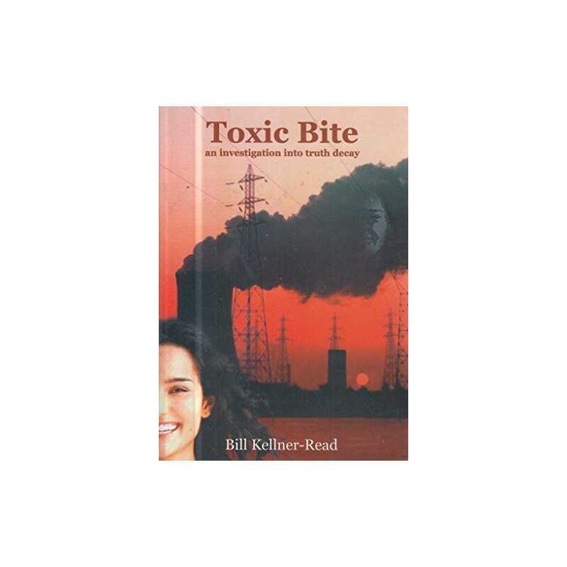Toxic Bite: An Investigation into Truth Decay by Kellner-Read, Bill Paperback