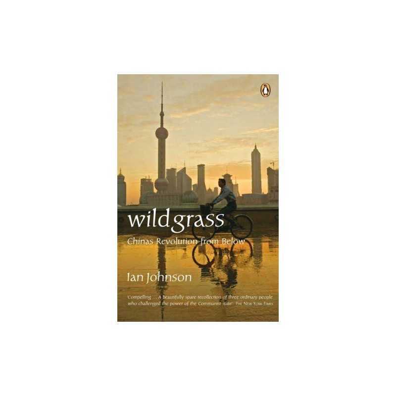 Wild Grass : Chinas Revolution From Below by Johnson, Ian Paperback Book