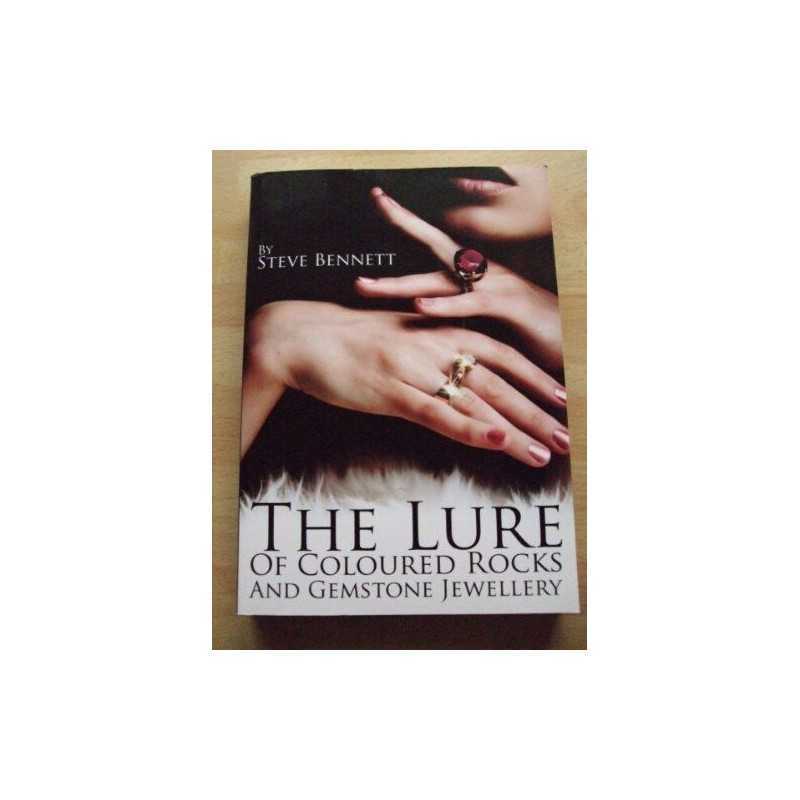 The Lure of Coloured Rocks and Jewellery: The Com... by Bennett, Steve Paperback