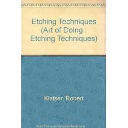 Etching Techniques (Art of Doing : Etching Techniques) by Kruyff, Jaap Hardback