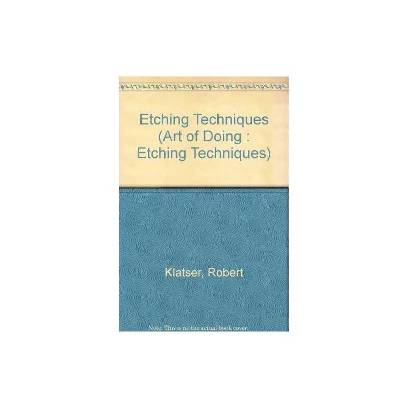 Etching Techniques (Art of Doing : Etching Techniques) by Kruyff, Jaap Hardback