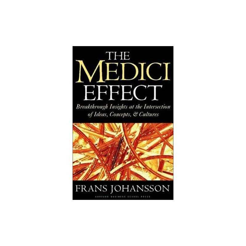 The Medici Effect: Breakthrough Insights at the ... by Johansson, Frans Hardback