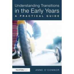 Understanding Transitions in the Early Years: Supporting Ch... by OConnor, Anne