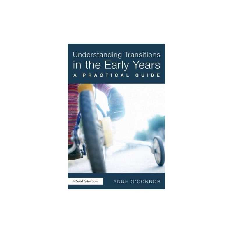 Understanding Transitions in the Early Years: Supporting Ch... by OConnor, Anne