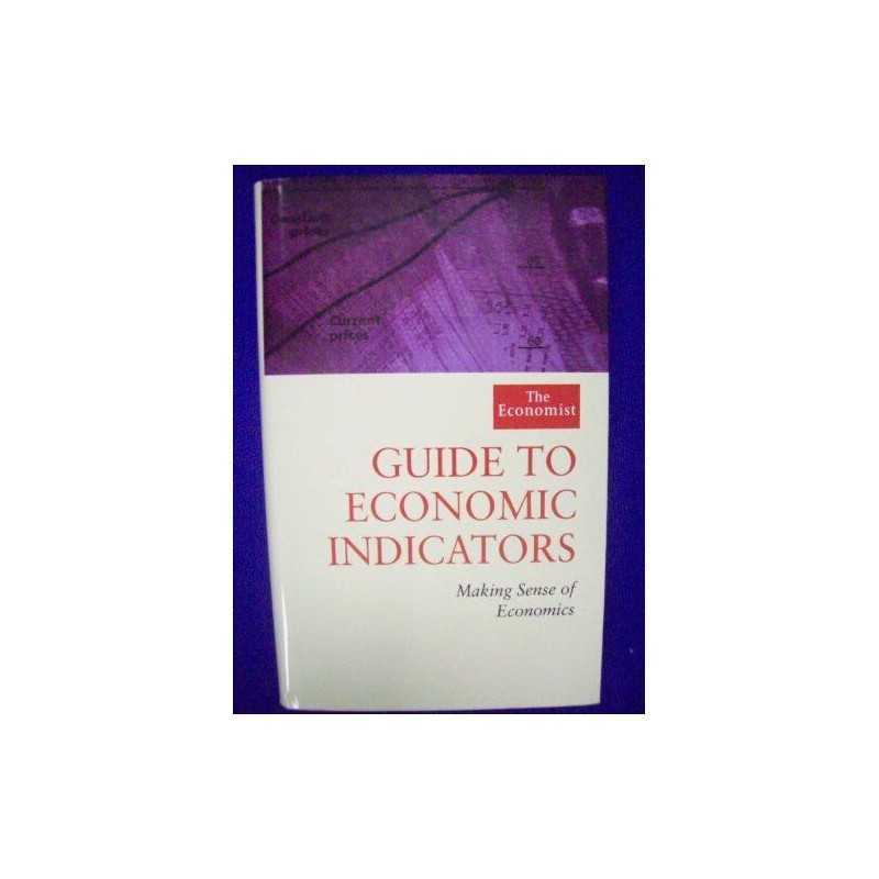 The Economist Guide to Economic Indicators: Maki... by Stutely, Richard Hardback