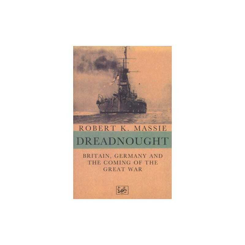 Dreadnought: Britain,Germany and the Coming of ... by K Massie, Robert Paperback