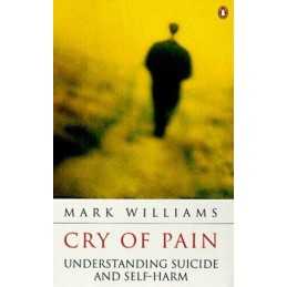 Cry of Pain: Understanding Suicide And Self-Harm ... by Williams, Mark Paperback