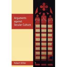 Arguments Against Secular Culture by Miller, Robert Paperback Book