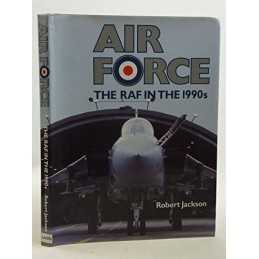 Air Force: Royal Air Force in the 1990s by Jackson, Robert Hardback Book The
