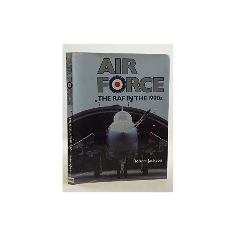 Air Force: Royal Air Force in the 1990s by Jackson, Robert Hardback Book The