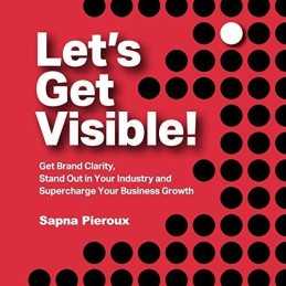 Lets Get Visible!: Get Brand Clarit..., Pieroux, Sapna
