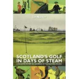 Scotlands Golf in Days of Steam, Nalder, Ian