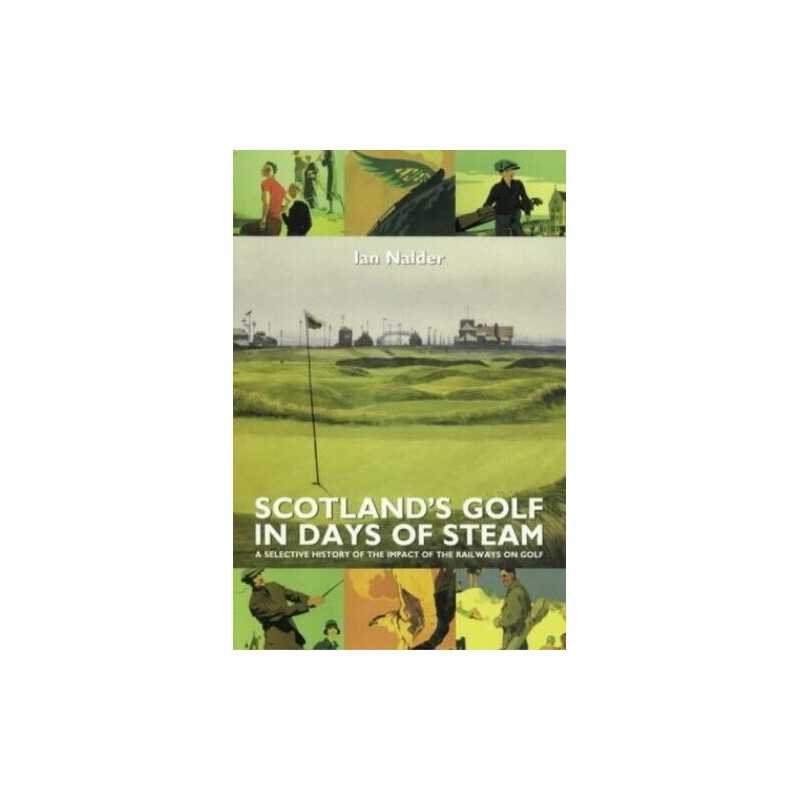 Scotlands Golf in Days of Steam, Nalder, Ian