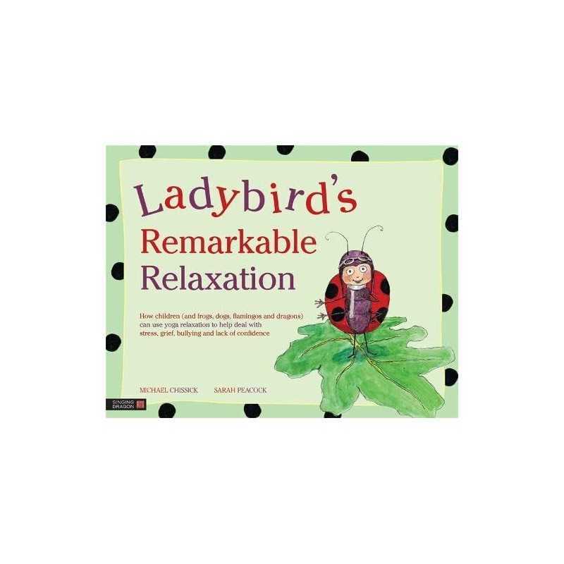Ladybirds Remarkable Relaxation: How children (and frogs... by Michael Chissick