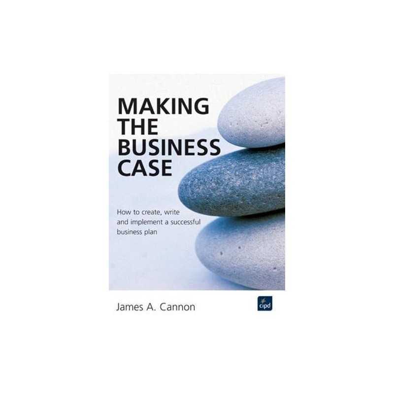 MAKING THE BUSINESS CASE : HOW (UK PRO..., JAMES CANNON
