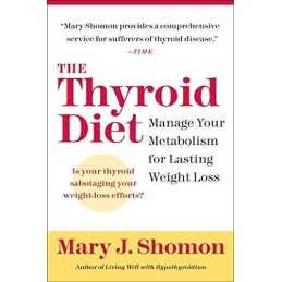 The Thyroid Diet: Manage Your Metabolism for Last... by Mary J. Shomon Paperback