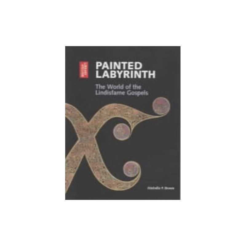 Painted Labyrinth: The World of the Lindisfarn... by Michelle P. Brown Paperback