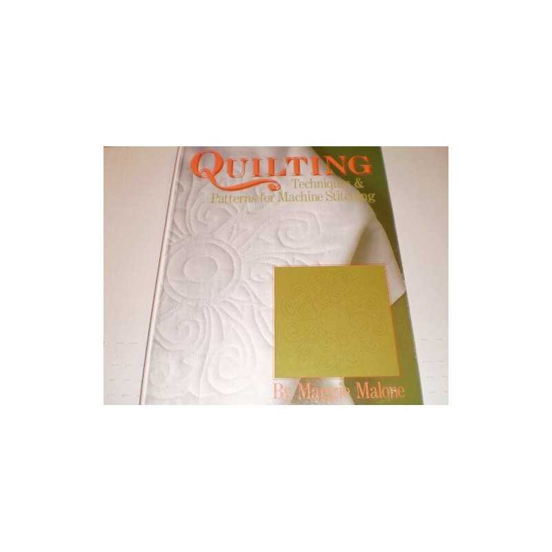Quilting: Techniques & Patterns for Machine Stitching by Malone, Maggie Book The