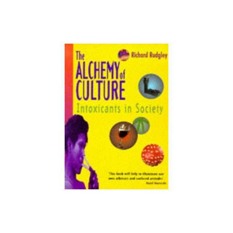 The Alchemy of Culture: Intoxicants in Society by Rudgley, Richard Paperback The