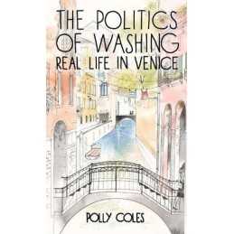 The Politics of Washing: Real Life in Venice by Polly Coles Book  Fast