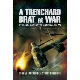 A Trenchard Brat at War: Stirling, ..., Stuart Burbridg