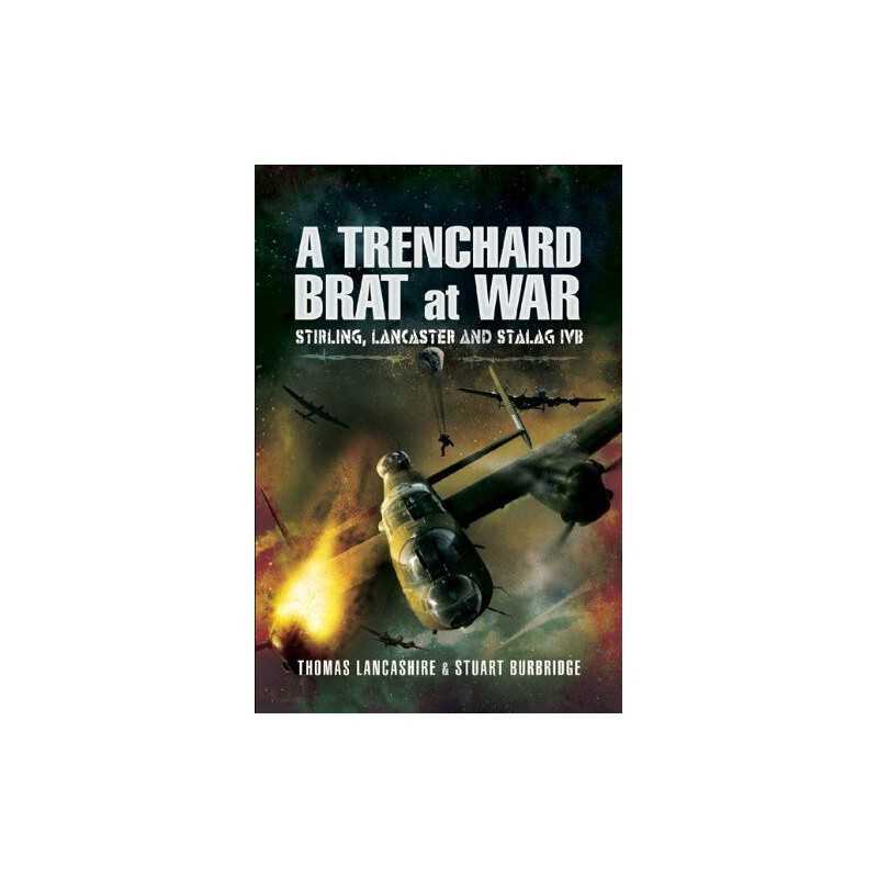 A Trenchard Brat at War: Stirling, ..., Stuart Burbridg