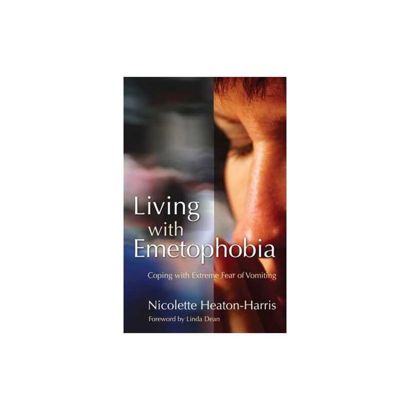Living with Emetophobia: Coping with Extrem... by Nicolette Heaton-Har Paperback
