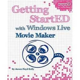 Getting StartED with Windows Live Movie Maker by Kelly, James Floyd Paperback