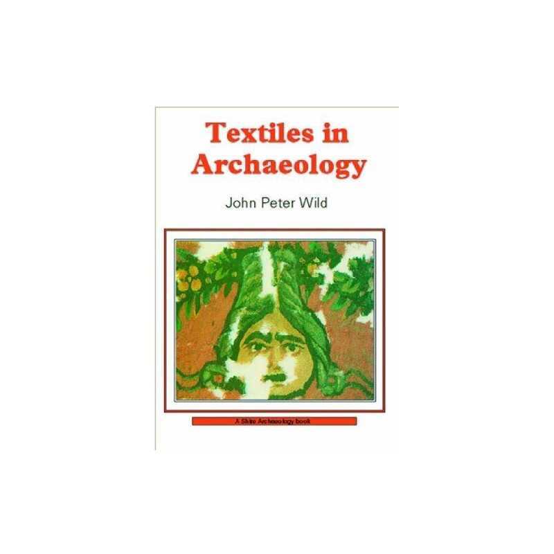 Textiles in Archaeology (Shire Archaeology Seri... by Wild, John Peter Paperback
