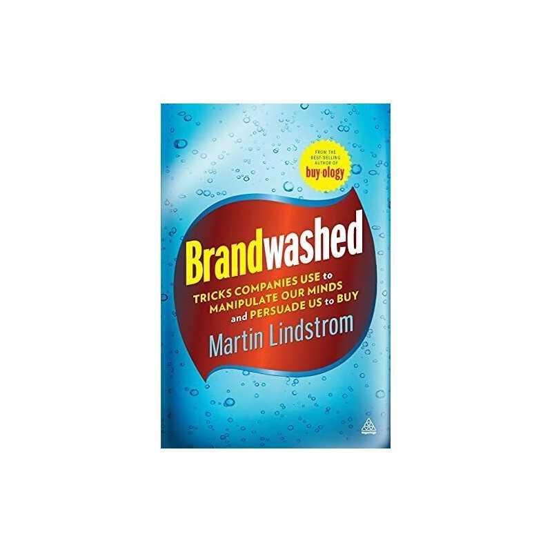 Brandwashed: Tricks Companies Use to Manipulate Our Minds... by Martin Lindstrom