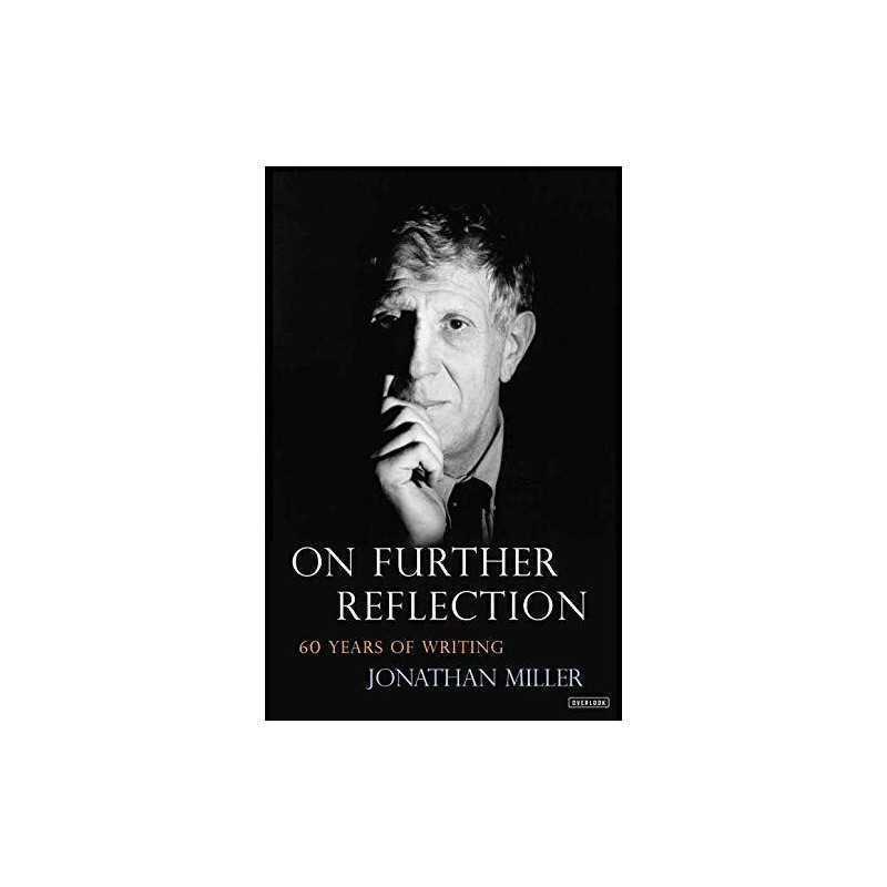 On Further Reflection: 60 Years of Writing by Miller Sir, Jonathan Book The