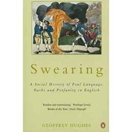 Swearing: A Social History of Foul Language, Oa... by Hughes, Geoffrey Paperback