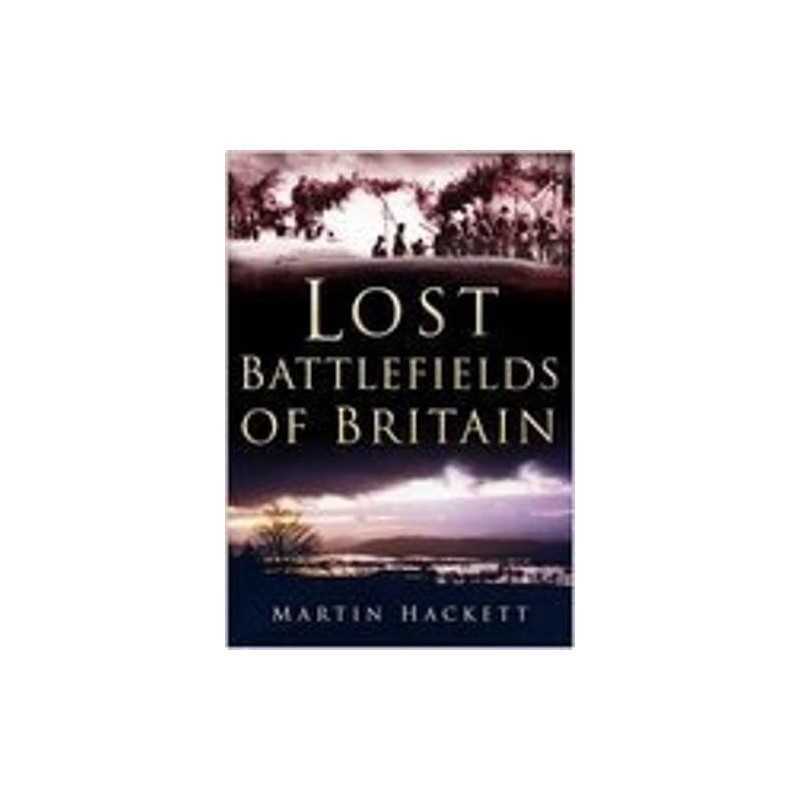 Lost Battlefields of Britain, Hackett, Martin Hardback Book
