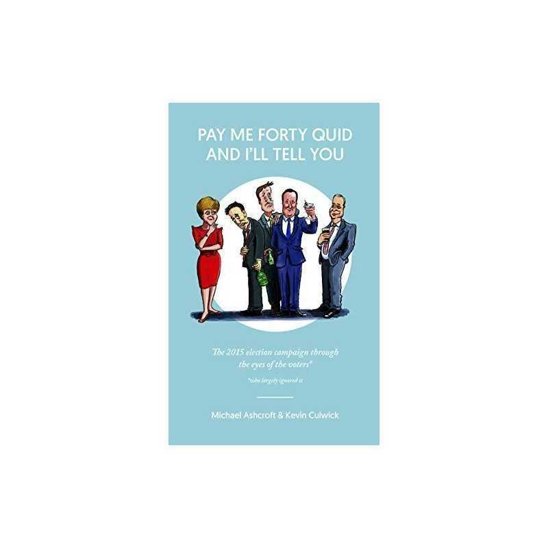 Pay Me Forty Quid and Ill Tell You by Michael Ashcroft & Kevin Culwick Book The