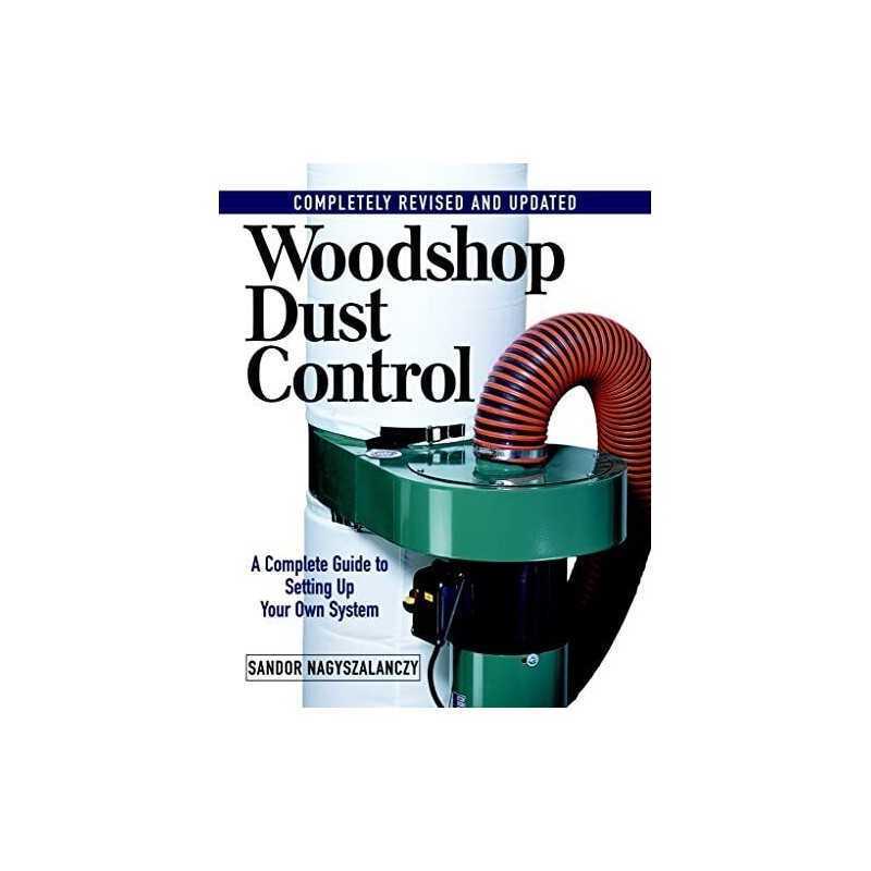 Woodshop Dust Control: A Complete Guide to ... by Nagyszalanczy, Sando Paperback