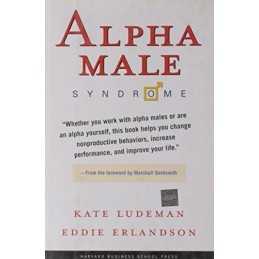 Alpha Male Syndrome: Curb the Belligerence, Chan... by Erlandson, Eddie Hardback