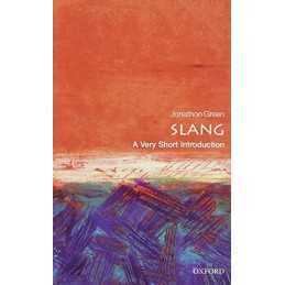 Slang: A Very Short Introduction (Very Short Introductions) by Green, Jonathon