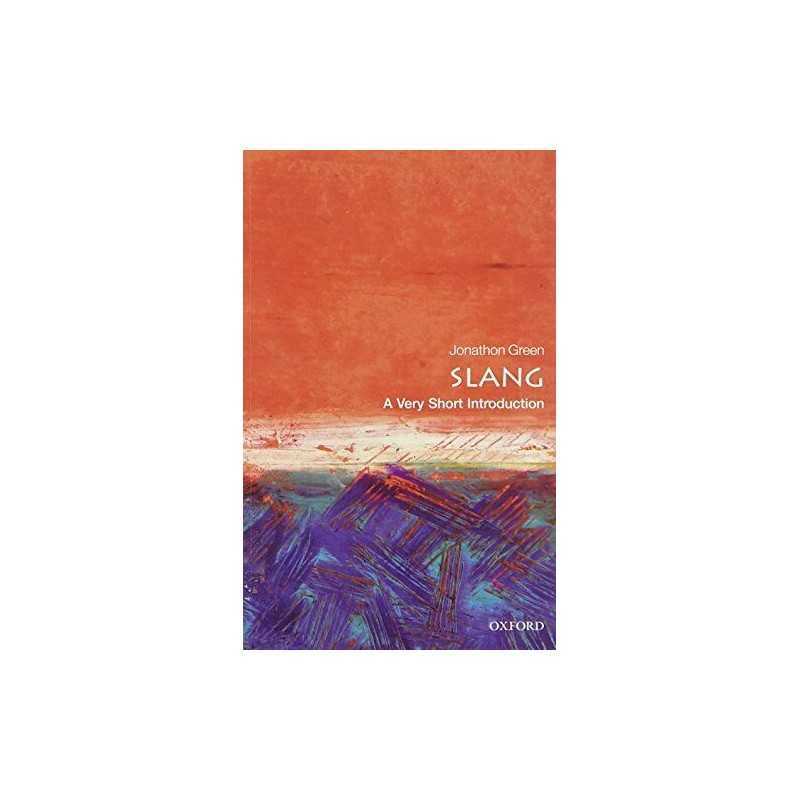 Slang: A Very Short Introduction (Very Short Introductions) by Green, Jonathon