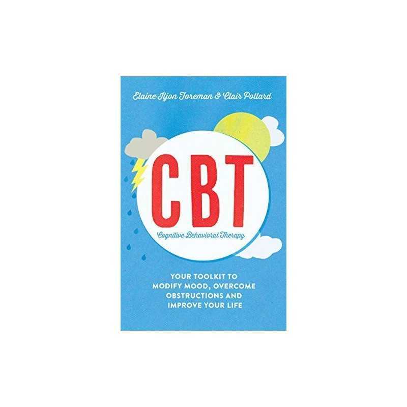 Cognitive Behavioural Therapy (CBT): Your Toolkit to Modify ... by Clair Pollard