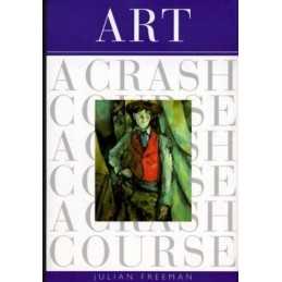 Art: A Crash Course (Crash Course (Watson-Guptill)) by Freeman, Julian Book The